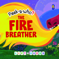 Peek-A-Who: The Fire Breather, Lift and Guess: Lift-The-Flap Mysteries for Kids Hidden Clues, Secret Surprises & Fun Puzzle Adventures Interactive Act 9377303222 Book Cover