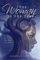 The Woman In the Tree: The True Story of Camelot 0999697722 Book Cover