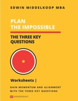 Plan the Impossible Worksheets: The Three Key Questions B0DT1NPW7Z Book Cover