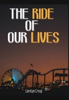The Ride of Our Lives 1649990014 Book Cover