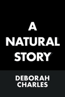 A Natural Story 1543489966 Book Cover