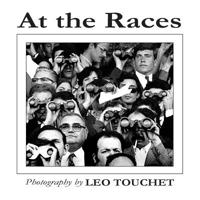 At the Races - Photography by Leo Touchet 1732443319 Book Cover