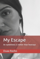 My Escape: An eyewitness is better than hearsays B08KBJ8PB3 Book Cover