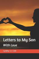 Letters to My Son: With Love 1071430505 Book Cover