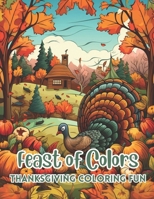 Feast of Colors: 50 Images of Thanksgiving Coloring Fun B0CNWX465B Book Cover