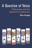 A Question of Voice: Philosophy and the Search for Legitimacy 0472132199 Book Cover