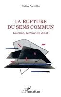 La rupture du sens commun: Deleuze, lecteur de Kant (La Philosophie En Commun) (French Edition) 2343200785 Book Cover