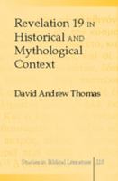 Revelation 19 in Historical and Mythological Context (Studies in Biblical Literature) 1433102528 Book Cover