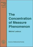 The Concentration of Measure Phenomenon (Mathematical Surveys and Monographs) 0821828649 Book Cover