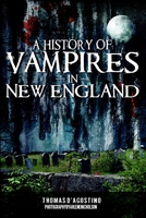 A History of Vampires in New England 1596299983 Book Cover