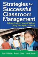 Strategies for Successful Classroom Management: Helping Students Succeed Without Losing Your Dignity or Sanity 1412937841 Book Cover