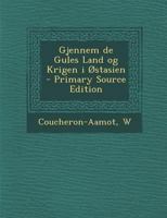 Gjennem de Gules Land og Krigen i Østasien 1019231955 Book Cover