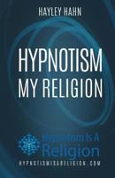 Hypnotism My Religion 1530525802 Book Cover