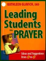 Leading Students into Prayer: Ideas and Suggestions from A to Z 0896225496 Book Cover
