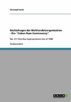 Rechtsfragen der Welthandelsorganisation - Die "Cuban Rum Controversy": Sec. 211 Omnibus Appropriations Act of 1998 3638876411 Book Cover