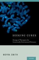 Seeking Cures: Design of Therapies for Genetically Determined Diseases 0199915865 Book Cover