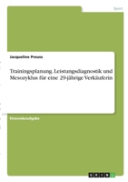 Trainingsplanung. Leistungsdiagnostik und Mesozyklus f�r eine 29-j�hrige Verk�uferin 3346355772 Book Cover