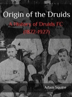 Origin of the Druids: A History of Druids FC (1872 - 1927) 1919239219 Book Cover