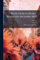 Reise Durch Nord-Brasilien Im Jahre 1859, Volume 1 1149771798 Book Cover