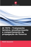 Al 7075 - Tratamento térmico, envelhecimento e comportamento de propagação de fissuras (Portuguese Edition) 6207776976 Book Cover