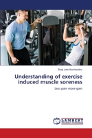Understanding of exercise induced muscle soreness: Less pain more gain 3659419796 Book Cover