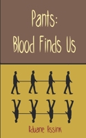 Pants: Blood Finds Us (The Order of Melchizedek) 168602973X Book Cover