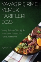 Yavaş Pişirme Yemek Tarifleri 2023: Yavaş Pişirme Tekniği ile Hazırlanan Lezzetli ve Rahat Yemekler 1783810254 Book Cover