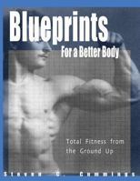 Blueprints for a Better Body: Total Fitness from the Ground Up 0967797977 Book Cover