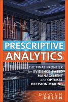 Prescriptive Analytics: The Final Frontier for Evidence-Based Management and Optimal Decision Making 0134387058 Book Cover