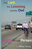 The Lark, the Lemming, and the Owl: Traipse Through Perspicuity 1438944535 Book Cover