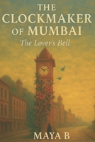 The Clockmaker of Mumbai: The Lover’s Bell B0F9VDRMMQ Book Cover