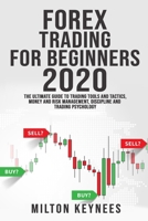Forex Trading for Beginners 2020: The Ultimate Guide to Trading Tools and Tactics, Money and Risk Management, Discipline and Trading Psychology B08KJ555D1 Book Cover