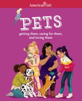 Pets: Getting Them, Caring for Them, and Loving Them 1683371739 Book Cover