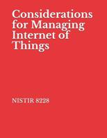 Considerations for Managing Internet of Things: NISTIR 8228 Cybersecurity and Privacy Risks 1726745120 Book Cover