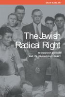 The Jewish Radical Right: Revisionist Zionism and Its Ideological Legacy (Studies on Israel) 0299203808 Book Cover