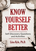 Know Yourself Better: Self-Discovery Questions and Activities 1093379421 Book Cover