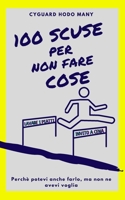 100 SCUSE per non fare COSE: e tu che scusa hai? B08VYJKJCX Book Cover