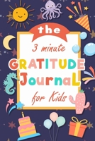 The 3 Minute Gratitude Journal for Kids: | A Notebook With Prompts to Teach Children to Practice Gratitude and Mindfulness (Kids Activities Education) 1704656397 Book Cover