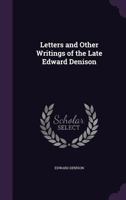 Letters and Other Writings of the Late Edward Denison: MP for Newark 135723645X Book Cover