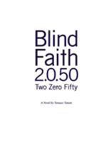 Blind.Faith 2.0.50: Two Zero Fifty 374313666X Book Cover