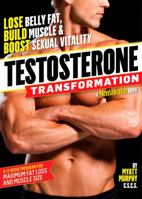 Testosterone Transformation: Lose Belly Fat, Build Muscle, and Boost Sexual Vitality 1609618513 Book Cover