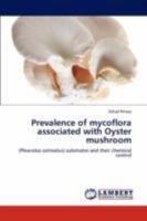 Prevalence of mycoflora associated with Oyster mushroom: (Pleurotus ostreatus) substrates and their chemical control 384730092X Book Cover