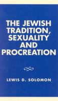 The Jewish Tradition, Sexuality and Procreation 0761822283 Book Cover