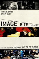 Image Bite Politics: News and the Visual Framing of Elections 0195372077 Book Cover