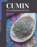 365 Homemade Cumin Recipes: A Cumin Cookbook You Will Love B08PX7KGRD Book Cover