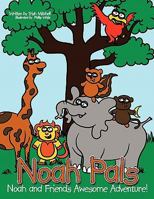 Noah Pals: Noah and Friends Awesome Adventure 1452004595 Book Cover