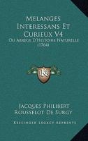 Melanges Interessans Et Curieux V4: Ou Abrege D'Histoire Naturelle (1764) 1166614328 Book Cover