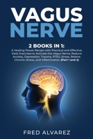 Vagus Nerve: 2 Books in 1: A Healing Power Recipe with Practical and Effective Daily Exercises to Activate the Vagus Nerve; Reduce Anxiety, ... Illness, and Inflammation 1802003525 Book Cover