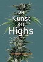 Die Kunst des Highs: Wie wir mit Cannabis unser Bewusstsein bereichern können 3347284631 Book Cover
