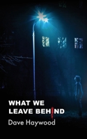 WHAT WE LEAVE BEHIND 1916776078 Book Cover